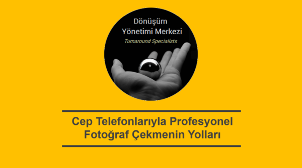 Cep Telefonlarıyla Profesyonel Fotoğraf Çekmenin Yolları